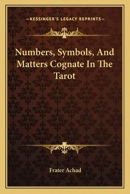 Számok, szimbólumok és rokon dolgok a tarotban - Numbers, Symbols, And Matters Cognate In The Tarot