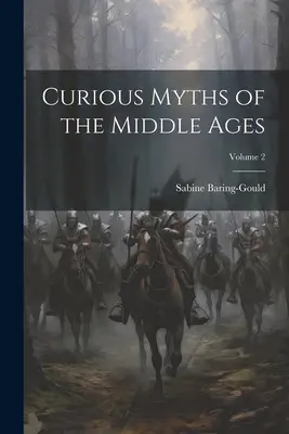 A középkor különös mítoszai; 2. kötet - Curious Myths of the Middle Ages; Volume 2