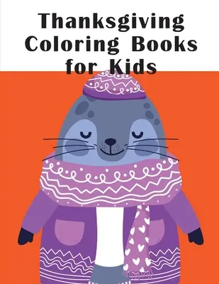 Hálaadás színezőkönyvek gyerekeknek: Vicces állatos képeskönyvek 2 éveseknek - Thanksgiving Coloring Books for Kids: Funny animal picture books for 2 year olds