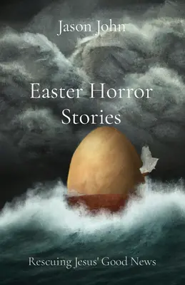 Húsvéti rémtörténetek: Jézus örömhírének megmentése - Easter Horror Stories: Rescuing Jesus' Good News