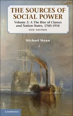 A társadalmi hatalom forrásai: kötet: Az osztályok és nemzetállamok felemelkedése, 1760-1914. - The Sources of Social Power: Volume 2, the Rise of Classes and Nation-States, 1760-1914