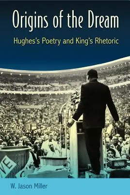 Az álom eredete: Hughes költészete és King retorikája - Origins of the Dream: Hughes's Poetry and King's Rhetoric