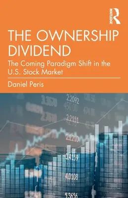A tulajdonosi osztalék: A közelgő paradigmaváltás az amerikai részvénypiacon - The Ownership Dividend: The Coming Paradigm Shift in the U.S. Stock Market