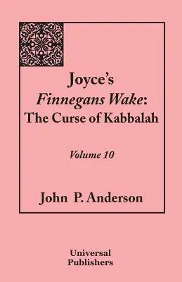 Joyce's Finnegans Wake: A kabbala átka: 10. kötet - Joyce's Finnegans Wake: The Curse of Kabbalah: Volume 10