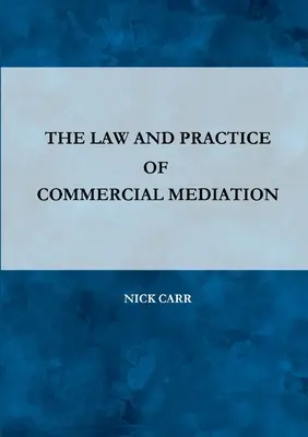 A kereskedelmi közvetítés joga és gyakorlata - The Law and Practice of Commercial Mediation