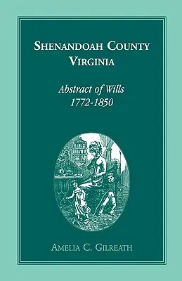 Shenandoah megye, Virginia végrendeletek kivonata, 1772-1850 - Shenandoah County, Virginia Abstracts of Wills, 1772-1850