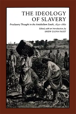 A rabszolgaság ideológiája: Proslavery Thought in the Antebellum South, 1830--1860 - Ideology of Slavery: Proslavery Thought in the Antebellum South, 1830--1860