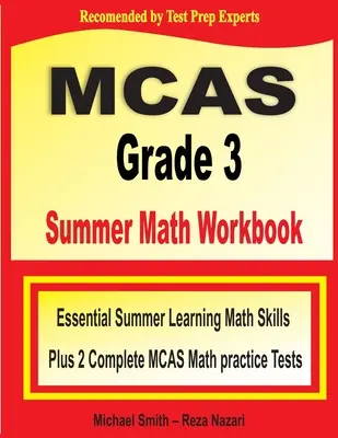 MCAS Grade 3 nyári matematikai munkafüzet: Alapvető nyári tanulási matematikai készségek plusz két teljes MCAS matematikai gyakorlóteszt - MCAS Grade 3 Summer Math Workbook: Essential Summer Learning Math Skills plus Two Complete MCAS Math Practice Tests