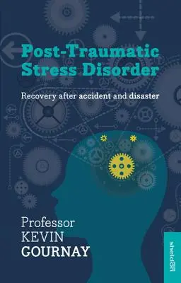 Poszt-traumás stressz zavar: Baleset és katasztrófa utáni felépülés - Post-Traumatic Stress Disorder: Recovery After Accident and Disaster