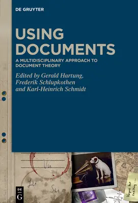 Dokumentumok használata: A dokumentumelmélet multidiszciplináris megközelítése - Using Documents: A Multidisciplinary Approach to Document Theory