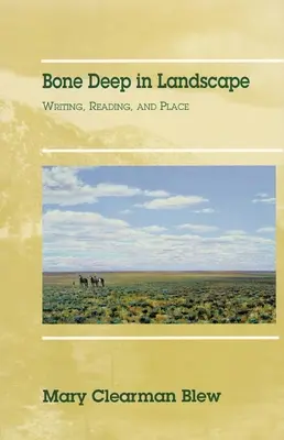 Csontig hatoló táj, 5. kötet: Írás, olvasás és hely - Bone Deep in Landscape, Volume 5: Writing, Reading, and Place