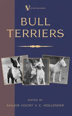 Bullterrierek (A Vintage Dog Books Breed Classic - Bullterrier) - Bull Terriers (A Vintage Dog Books Breed Classic - Bull Terrier)