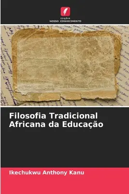 Filosofia Tradicional Africana da Educao (Hagyományos afrikai filozófia az oktatásban) - Filosofia Tradicional Africana da Educao