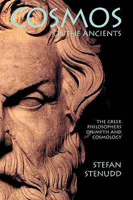 Az ősök kozmosza. A görög filozófusok a mítoszról és a kozmológiáról - Cosmos of the Ancients. The Greek Philosophers on Myth and Cosmology