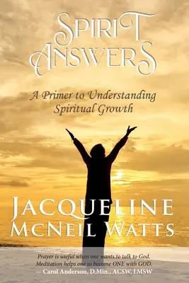 Szellemi válaszok: A Primer to Understanding Spiritual Growth - Spirit Answers: A Primer to Understanding Spiritual Growth