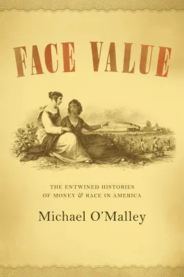 Face Value: A pénz és a faj összefonódott története Amerikában - Face Value: The Entwined Histories of Money and Race in America