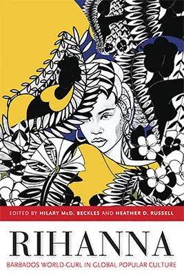 Rihanna: A barbadosi világguru a globális populáris kultúrában - Rihanna: Barbados World-Gurl in Global Popular Culture