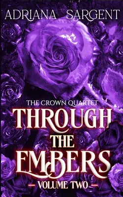 Through the Embers: Volume Two: An thralling fantasy lesfic erotica novel - Through the Embers: Volume Two: An enthralling fantasy lesfic erotica novel