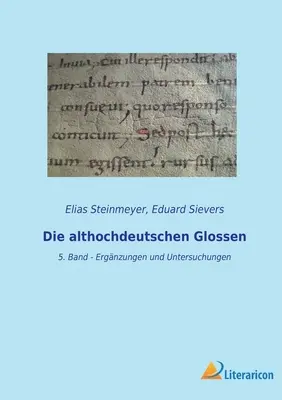 Die althochdeutschen Glossen: 5. Band - Ergnzungen und Untersuchungen