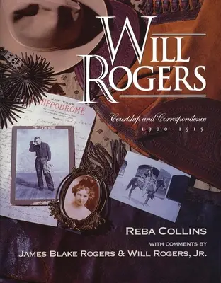 Will Rogers, udvarlás és levelezés, 1900-1915 - Will Rogers, Courtship and Correspondence, 1900-1915