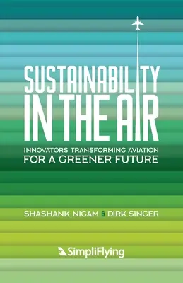 Fenntarthatóság a levegőben: Innovátorok a környezetbarátabb jövő érdekében átalakítják a légi közlekedést - Sustainability in the Air: Innovators Transforming Aviation for a Greener Future