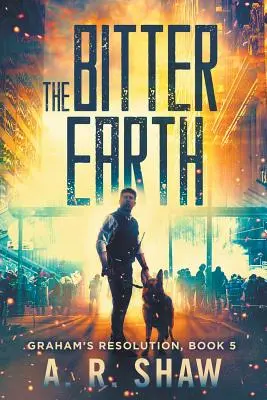 A keserű föld: A Post Apocalyptic Thriller - The Bitter Earth: A Post Apocalyptic Thriller