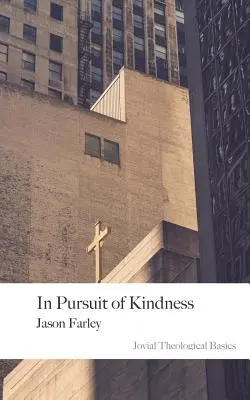 A kedvesség nyomában: 2. kiadás - In Pursuit of Kindness: 2nd Edition