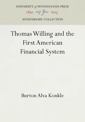 Thomas Willing és az első amerikai pénzügyi rendszer - Thomas Willing and the First American Financial System