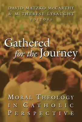 Összegyűltek az útra: Erkölcsteológia katolikus szemszögből - Gathered for the Journey: Moral Theology in Catholic Perspective