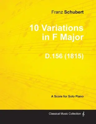 10 F-dúr variáció D.156 - szólózongorára (1815) - 10 Variations in F Major D.156 - For Solo Piano (1815)