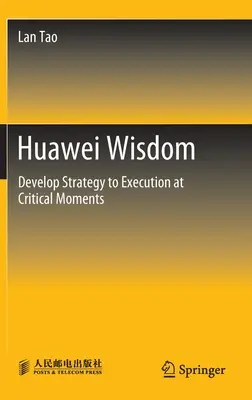 Huawei bölcsesség: A stratégia fejlesztése a végrehajtásig a kritikus pillanatokban - Huawei Wisdom: Develop Strategy to Execution at Critical Moments