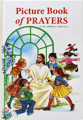 Képes imakönyv: Szép és népszerű imák minden napra és nagyobb ünnepekre, különböző alkalmakra és különleges napokra - Picture Book of Prayers: Beautiful and Popular Prayers for Every Day and Major Feasts, Various Occasions and Special Days