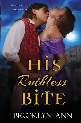 Az ő könyörtelen harapása: Történelmi paranormális romantikus regény - His Ruthless Bite: Historical Paranormal Romance