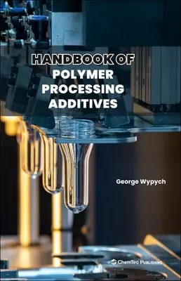 A polimerfeldolgozási adalékanyagok kézikönyve - Handbook of Polymer Processing Additives