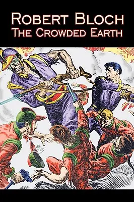 The Crowded Earth by Robert Bloch, Tudományos fantasztikum, fantasy, kalandregény - The Crowded Earth by Robert Bloch, Science Fiction, Fantasy, Adventure