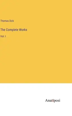 The Complete Works: Vol. - The Complete Works: Vol. I