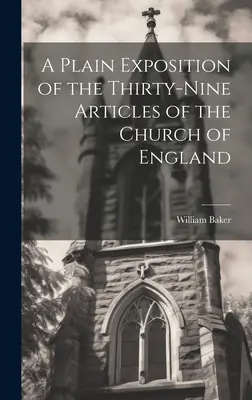 Az anglikán egyház harminckilenc cikkelyének egyszerű magyarázata - A Plain Exposition of the Thirty-Nine Articles of the Church of England