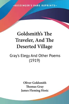 Goldsmith: Az utazó és az elhagyott falu: Gray elégiája és más versek (1919) - Goldsmith's The Traveler, And The Deserted Village: Gray's Elegy And Other Poems (1919)