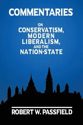 Kommentárok: A konzervativizmusról, a modern liberalizmusról és a nemzetállamról - Commentaries: On Conservatism, Modern Liberalism, and the Nation-State