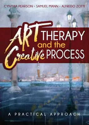 Művészetterápia és a kreatív folyamat: Gyakorlati megközelítés - Art Therapy and the Creative Process: A Practical Approach