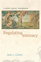 Az intimitás szabályozása: Egy új jogi paradigma - Regulating Intimacy: A New Legal Paradigm