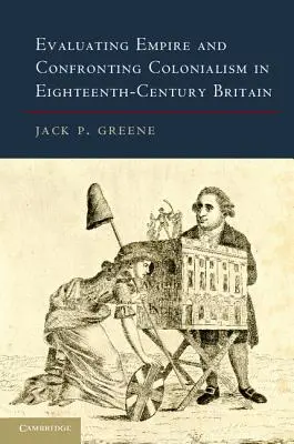 A birodalom értékelése és a gyarmatosítással való szembesülés a tizennyolcadik századi Nagy-Britanniában - Evaluating Empire and Confronting Colonialism in Eighteenth-Century Britain