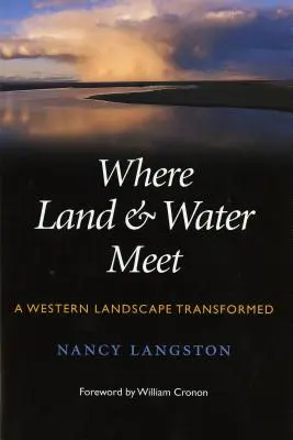 Ahol a föld és a víz találkozik: Egy nyugati táj átalakulása - Where Land and Water Meet: A Western Landscape Transformed