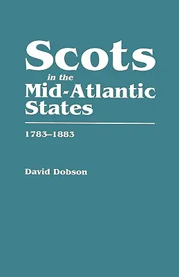 Skótok a közép-atlanti államokban, 1783-1883 - Scots in the Mid-Atlantic States, 1783-1883