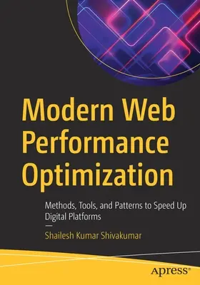 Modern webes teljesítményoptimalizálás: Módszerek, eszközök és minták a digitális platformok felgyorsításához - Modern Web Performance Optimization: Methods, Tools, and Patterns to Speed Up Digital Platforms