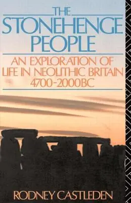 A Stonehenge népe: Az élet felfedezése a neolitikus Britanniában Kr. e. 4700-2000 között - The Stonehenge People: An Exploration of Life in Neolithic Britain 4700-2000 BC