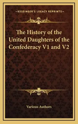 A Konföderáció Egyesült Leányainak története V1 és V2 - The History of the United Daughters of the Confederacy V1 and V2