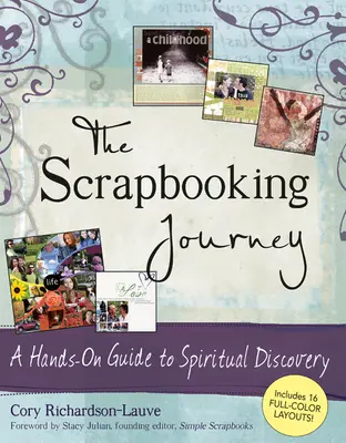 The Scrapbooking Journey: A kézzel fogható útmutató a spirituális felfedezéshez - The Scrapbooking Journey: A Hands-On Guide to Spiritual Discovery