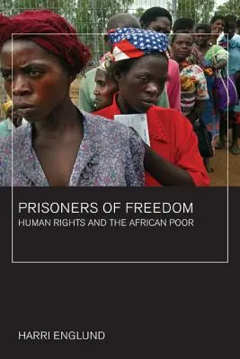 A szabadság foglyai: Az emberi jogok és az afrikai szegények 14. kötet - Prisoners of Freedom: Human Rights and the African Poor Volume 14