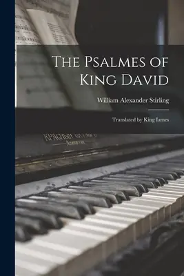 Dávid király zsoltárai: fordította Iames király - The Psalmes of King David: Translated by King Iames